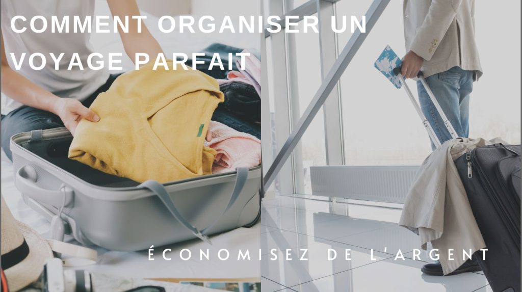 Comment organiser un voyage parfait
