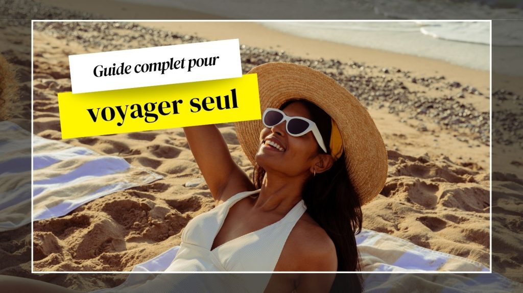 Guide complet pour voyager seul