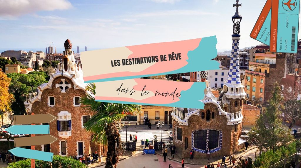 Les destinations de rêve dans le monde