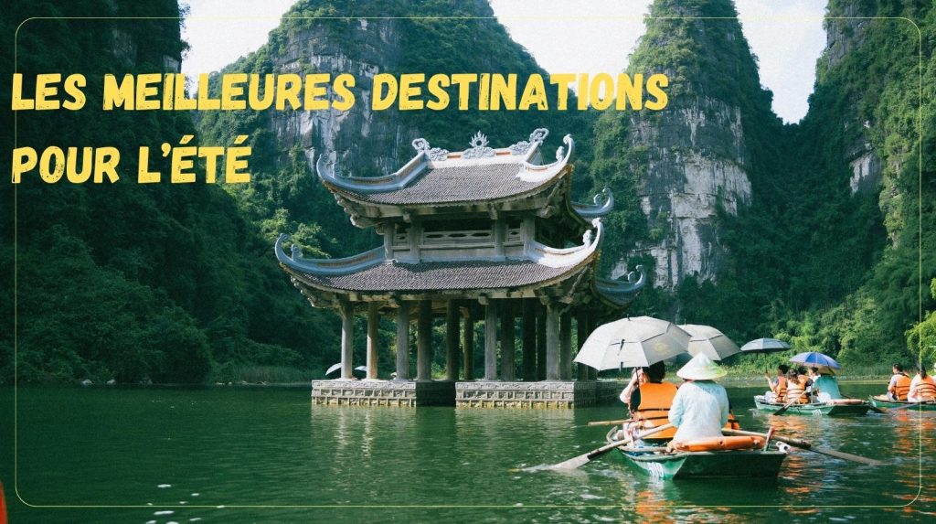 Les meilleures destinations pour l’été